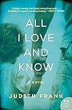 All I Love and Know: A Heartbreaking Drama of Family, Love Lost, and New Beginnings in Modern America