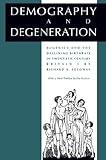Demography and Degeneration: Eugenics and the Declining Birthrate in Twentieth-Century Britain
