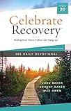 Celebrate Recovery 365 Daily Devotional: Healing from Hurts, Habits, and Hang-Ups (365 Devotions for Strength and Encouragement on the Road to Addiction Recovery)