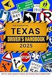 The Essential Texas Driver's Handbook. A Study and Practice Manual For New Drivers To Successfully Obtain Their Driving License or Permit, With 300 ... Seen On The DPS Test and Explained Answers.