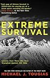 Extreme Survival: Lessons from Those Who Have Triumphed Against All Odds (Survival Stories, True Stories)