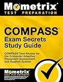 COMPASS Exam Secrets Study Guide: COMPASS Test Review for the Computer Adaptive Placement Assessment and Support System