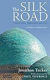 Silk Road, The―Central Asia, Afghanistan and Iran: A Travel Companion