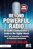 Beyond Powerful Radio: An Audio Communicator’s Guide to the Digital World - News, Talk, Information, & Personality for Podcasting & Broadcasting