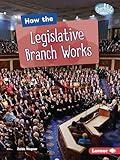 How the Legislative Branch Works (Searchlight Books ™ ― The Kids' Guide to Government)