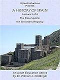 A History of Spain Lecture 3 of 6 The Reconquista: the Christians Regroup