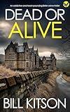 DEAD OR ALIVE a BRAND NEW addictive and heart-pounding British crime thriller (Detective Mike Nash Book 18)