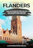 FLANDERS TRAVEL GUIDE 2025: Explore Belgium’s Cultural Crown – Castles, Canals, Cuisine & Hidden Gems Across Ghent, Bruges, Antwerp, and Beyond