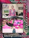Flower Power with Shirley Adams Sewing Connection