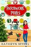 Patchwork Perils: A Quilting Cozy Mystery (Quilting Cozy Mysteries)