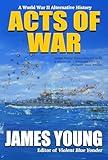 Acts of War: A World War II Alternative History (The Usurper's War Book 1)
