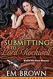 Submitting to Lord Rockwell: Regency Romantic Erotica (Chateau Debauchery Series Book 2)