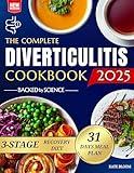 The Complete Diverticulitis Cookbook: 1800 Days of Satisfying Recipes to Achieve Lasting Gut Harmony and Prevent Flare-Ups. Including a 31-Day Meal Plan Through 3-Stage Recovery Path.