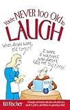 You're Never too Old to Laugh: A laugh-out-loud collection of cartoons, quotes, jokes, and trivia on growing older
