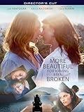 More Beautiful for Having Been Broken - Director's Cut