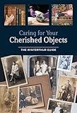 Caring for Your Cherished Objects: The Winterthur Guide