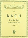6 Suites for Violoncello Solo - Bach Cello Suites Book: Schirmer Library of Classics Volume 1565