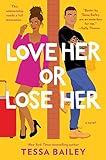 Love Her or Lose Her: A Small-Town, Grumpy-Sunshine Rom-Com Featuring Family Secrets and Marriage Boot Camp (Hot and Hammered Book 2)