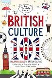 "I'm Terribly Sorry..." British Culture 101: A Hilarious Guide to British Culture, From Fish 'N' Chips to Brexit, and Everything In between (Hilarious Slang 101)