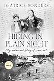 Hiding in Plain Sight: My Holocaust Story of Survival