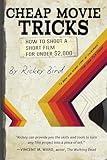 Cheap Movie Tricks: How To Shoot A Short Film For Under $2,000 (Filmmaker gift)