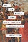 Poetry in a World of Things: Aesthetics and Empiricism in Renaissance Ekphrasis