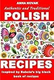 Authentic And Traditional Polish Recipes: Inspired By Babcia's Big Black Book Of Recipes