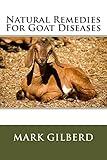 Natural Remedies For Goat Diseases (Natural Remedies For Animals Series)