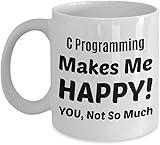 Flux Iglis Humorous Gift Idea C Programming Coffee Mug - C Programming Makes Me Happy - You Not So Much 32148