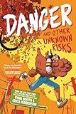 Danger and Other Unknown Risks: A Graphic Novel