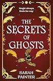 The Secrets Of Ghosts: Don’t miss this paranormal fantasy witchy novel in 2024 (The Language of Spells, Book 2)