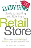 The Everything Guide to Starting and Running a Retail Store: All you need to get started and succeed in your own retail adventure (Everything® Series)