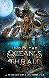 Under the Ocean's Thrall: A Hydroverse Anthology