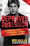 DEPRAVED OBSESSION: The Gripping True Story of Law Enforcement’s Hunt for a Sadistic Serial Killer