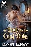 A Bride for the Cruel Duke: A Steamy Historical Regency Romance Novel (Claimed by Regency Devils Book 1)