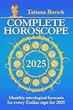 Complete Horoscope 2025: Monthly Astrological Forecasts for Every Zodiac Sign for 2025