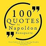 100 Quotes by Napoleon Bonaparte: Great Philosophers and Their Inspiring Thoughts