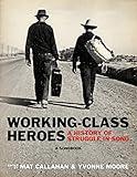 Working-Class Heroes: A History of Struggle in Song: A Songbook