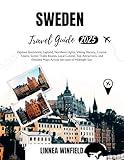 Sweden Travel Guide 2025: Explore Stockholm, Lapland, Northern Lights, Viking History, Coastal Towns, Scenic Trains Routes, Local Cuisine, Top Attractions, ... Detailed Maps across the Land of Midn...