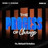 The Book of Galatians Week 24 - The Process of Change
