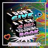 I Don't Give A F*ck: An Adult Coloring Book