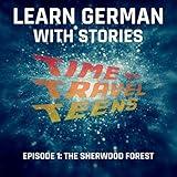 Learn German with Stories: Time Travel Teens Guide