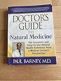 Doctor's Guide to Natural Medicine: The Complete and Easy-To-Use Natural Health Reference from a Medical Doctor's Perspective