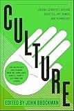 Culture: Leading Scientists Explore Civilizations, Art, Networks, Reputation, and the Online Revolution (Best of Edge Series)