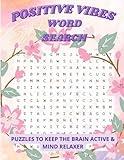 Positive word search inspirational for Adults, Teens & Seniors: Large Print Word Search Puzzle Book to Keep the Brain Active & Mind Relaxed with Positive, Uplifting & Good Vibes Words