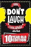 The Don't Laugh Challenge 10 Year Old Edition: The LOL Interactive Joke Book Contest Game for Boys and Girls Age 10