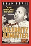 Hollywood's Celebrity Gangster: The Incredible Life and Times of Mickey Cohen