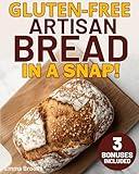Gluten-Free Artisan Bread in a Snap: The Busy Wife’s Guide to Crafting Crispy, Wholesome Baked Delights - Celebrate the Return to Real Flavors! (Baking Bliss with Emma Brooks)