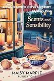 Scents and Sensibilities: A Small Time Candle and Fragrance Cozy Mystery Series (Candlewick Cove Mystery Series Book 1)