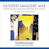 Guided Imagery Mix: Six Brief Meditations for Mind, Body & Spirit- Six Brief Relaxation Exercises for Achieving Stress Relief and Emotional Balance Fast